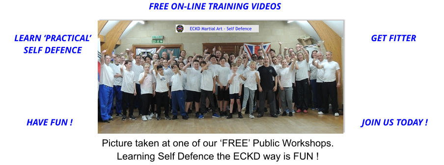 Picture taken at one of our ‘FREE’ Public Workshops.Learning Self Defence the ECKD way is FUN ! ECKD Martial Art - Self Defence LEARN ‘PRACTICAL’SELF DEFENCE GET FITTER HAVE FUN ! JOIN US TODAY ! FREE ON-LINE TRAINING VIDEOS